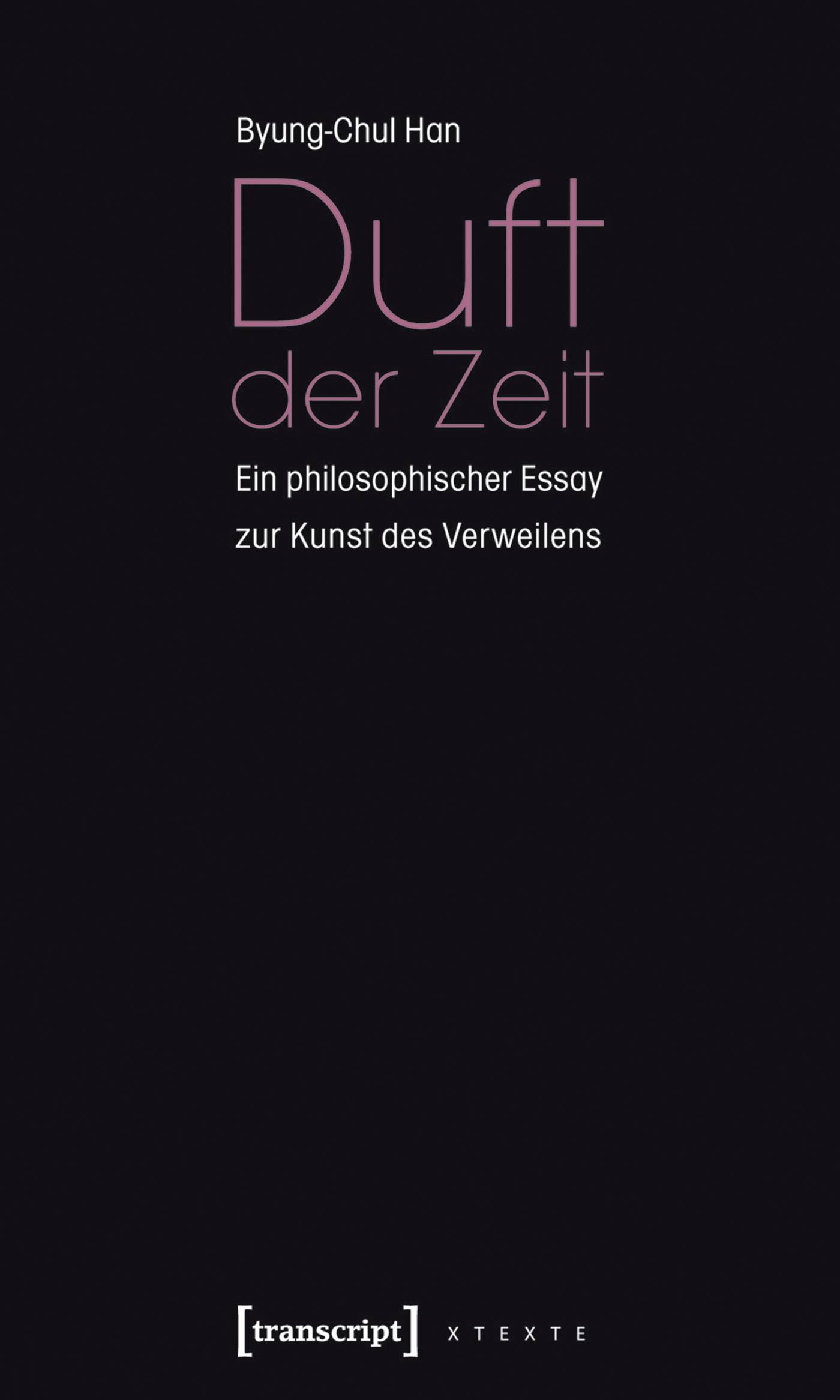 Duft der Zeit Ein philosophischer Essay zur Kunst des Verweilens. Nominiert für die Shortlist des Tractatus Essaypreises 2009