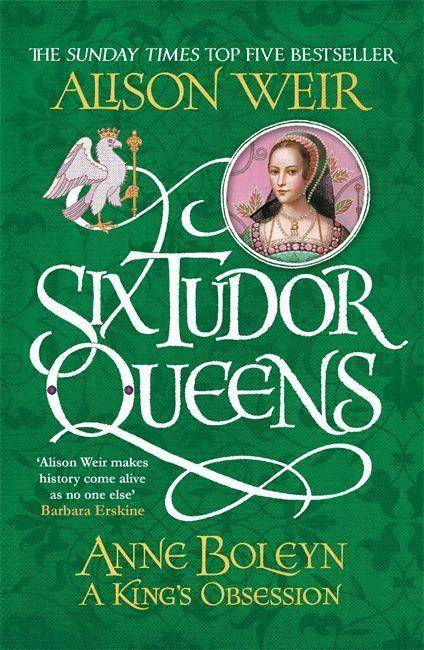 Six Tudor Queens: Anne Boleyn, A King's Obsession Six Tudor Queens 2