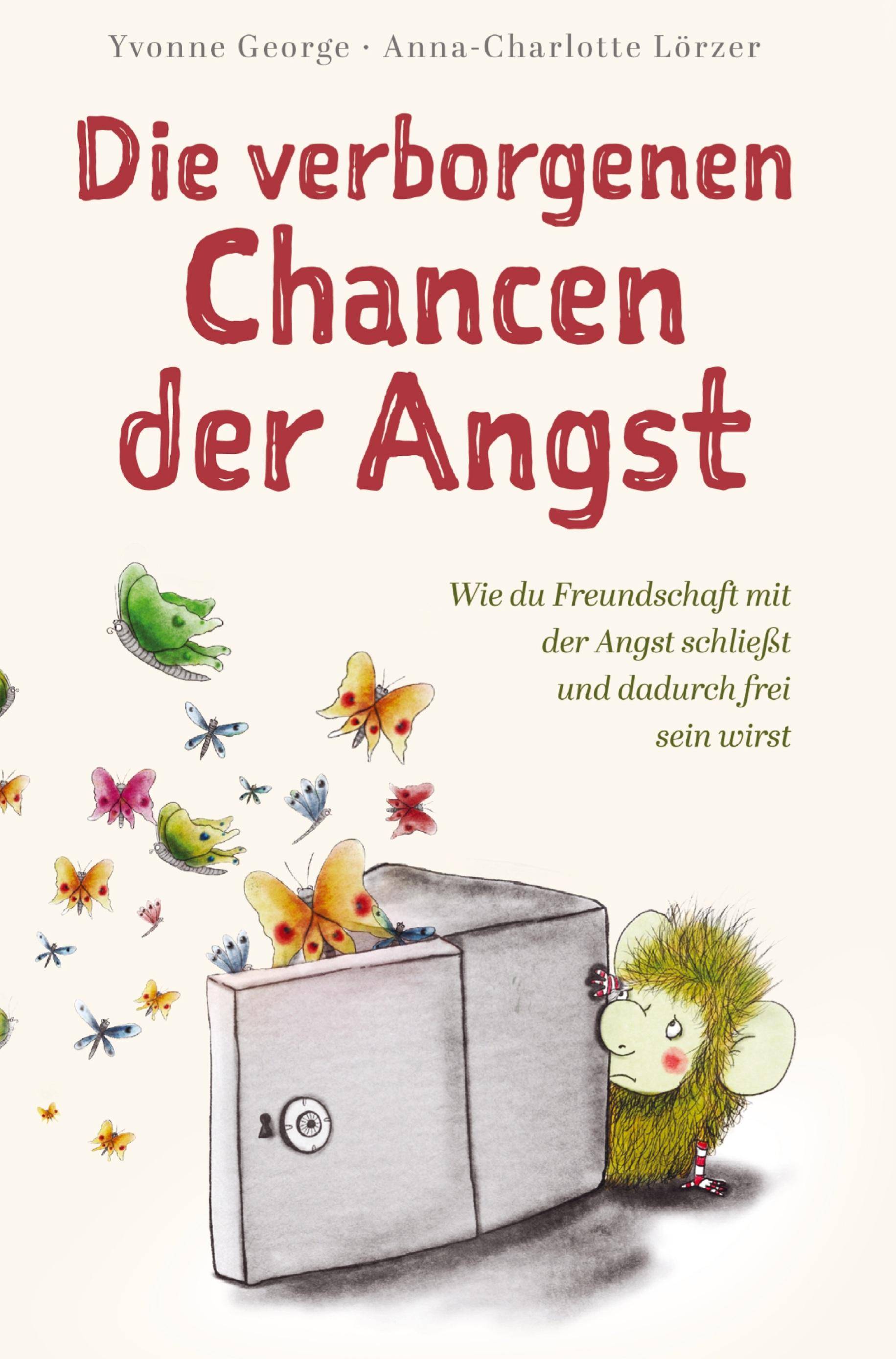 Die verborgenen Chancen der Angst Wie du Freundschaft mit der Angst schließt und dadurch frei sein wirst