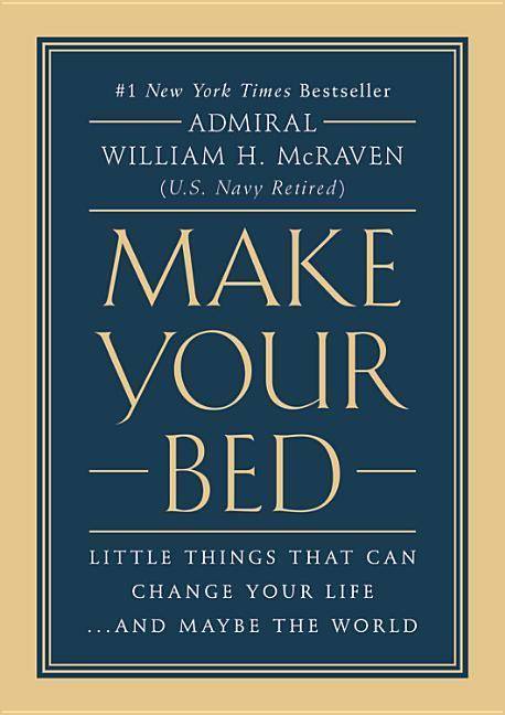 Make Your Bed Little Things That Can Change Your Life... and Maybe the World