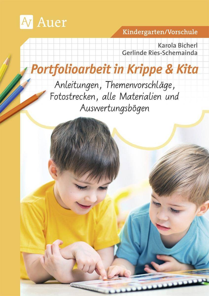 Portfolioarbeit in Krippe und Kita Anleitungen, Themenvorschläge, Fotostrecken, alle Materialien und Auswertungsbögen (Kindergarten)