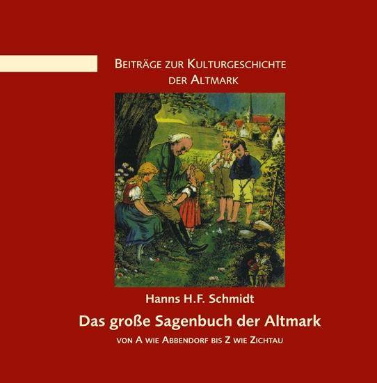 Das große Sagenbuch der Altmark von A wie Abbendorf bis Z wie Zichtau