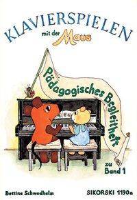 Pädagogisches Begleitheft Pädagogisches Begleitheft zu Band 1, Klavierspielen mit der Maus 1