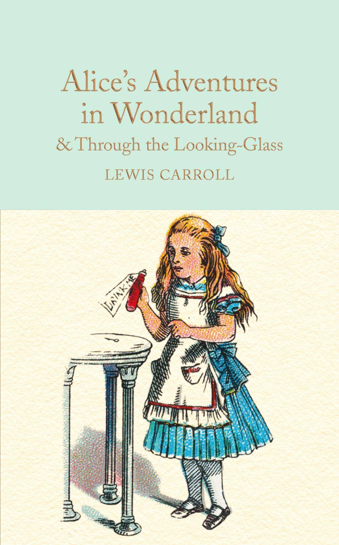 Alice's Adventures in Wonderland & Through the Looking-Glass And What Alice Found There