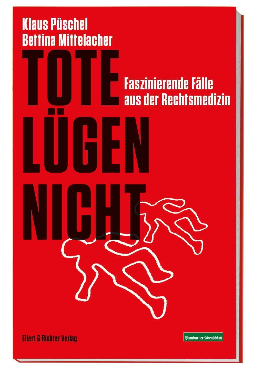 Tote lügen nicht Faszinierende Fälle aus der Rechtsmedizin. Ein Krimi-Sachbuch