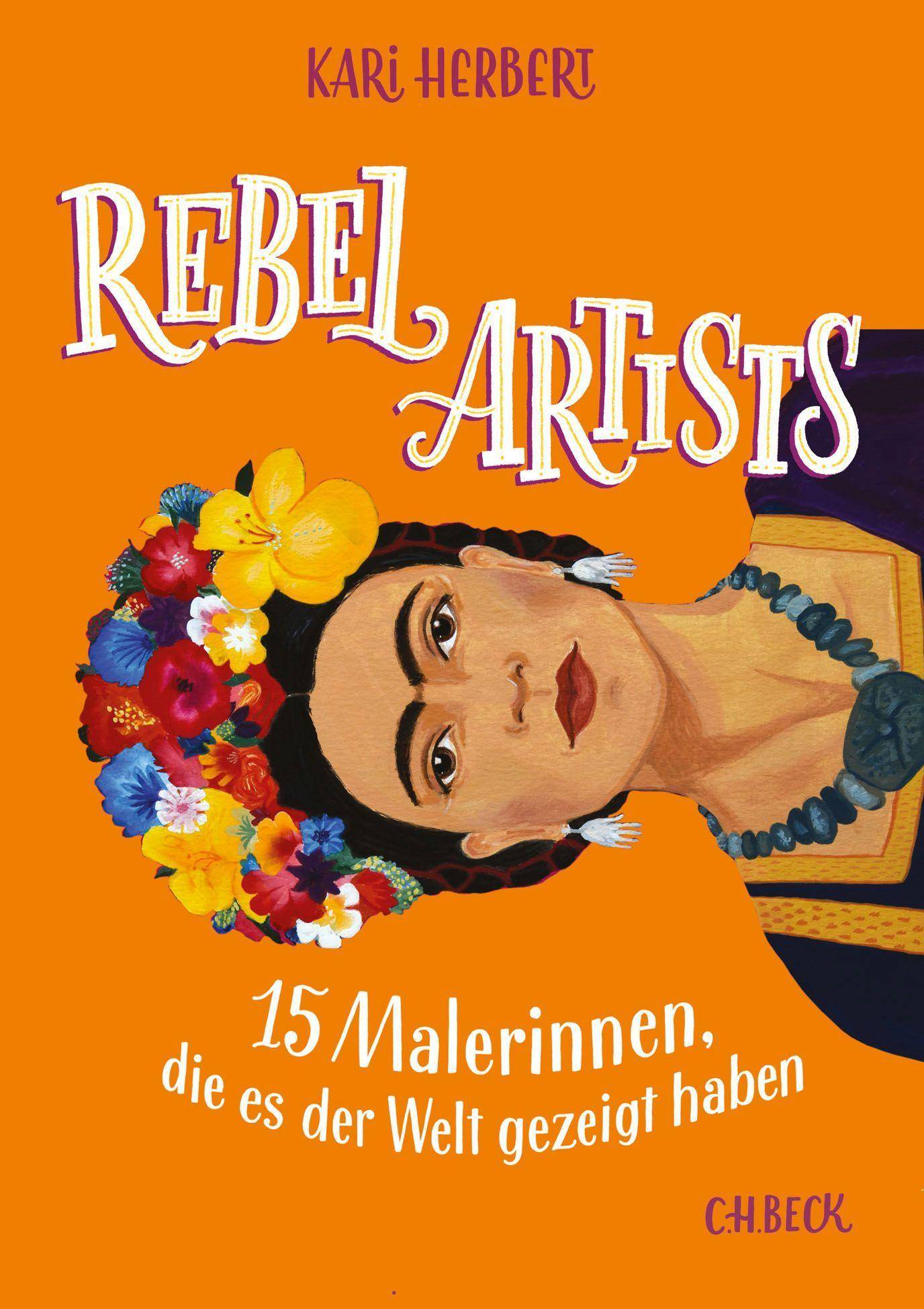 Rebel Artists 15 Malerinnen, die es der Welt gezeigt haben