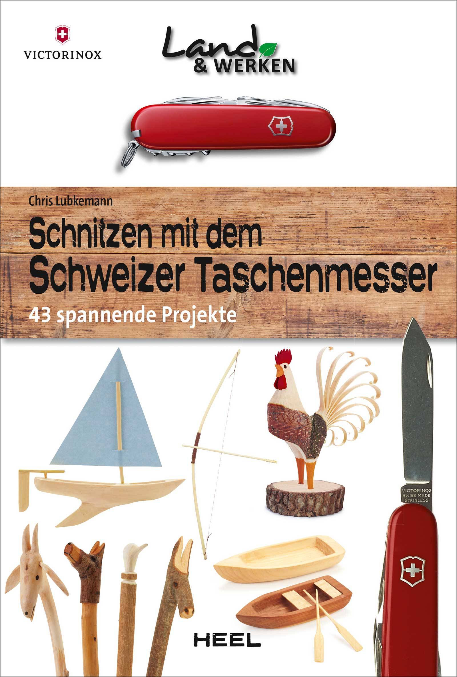 Schnitzen mit dem Schweizer Taschenmesser 43 spannende Projekte