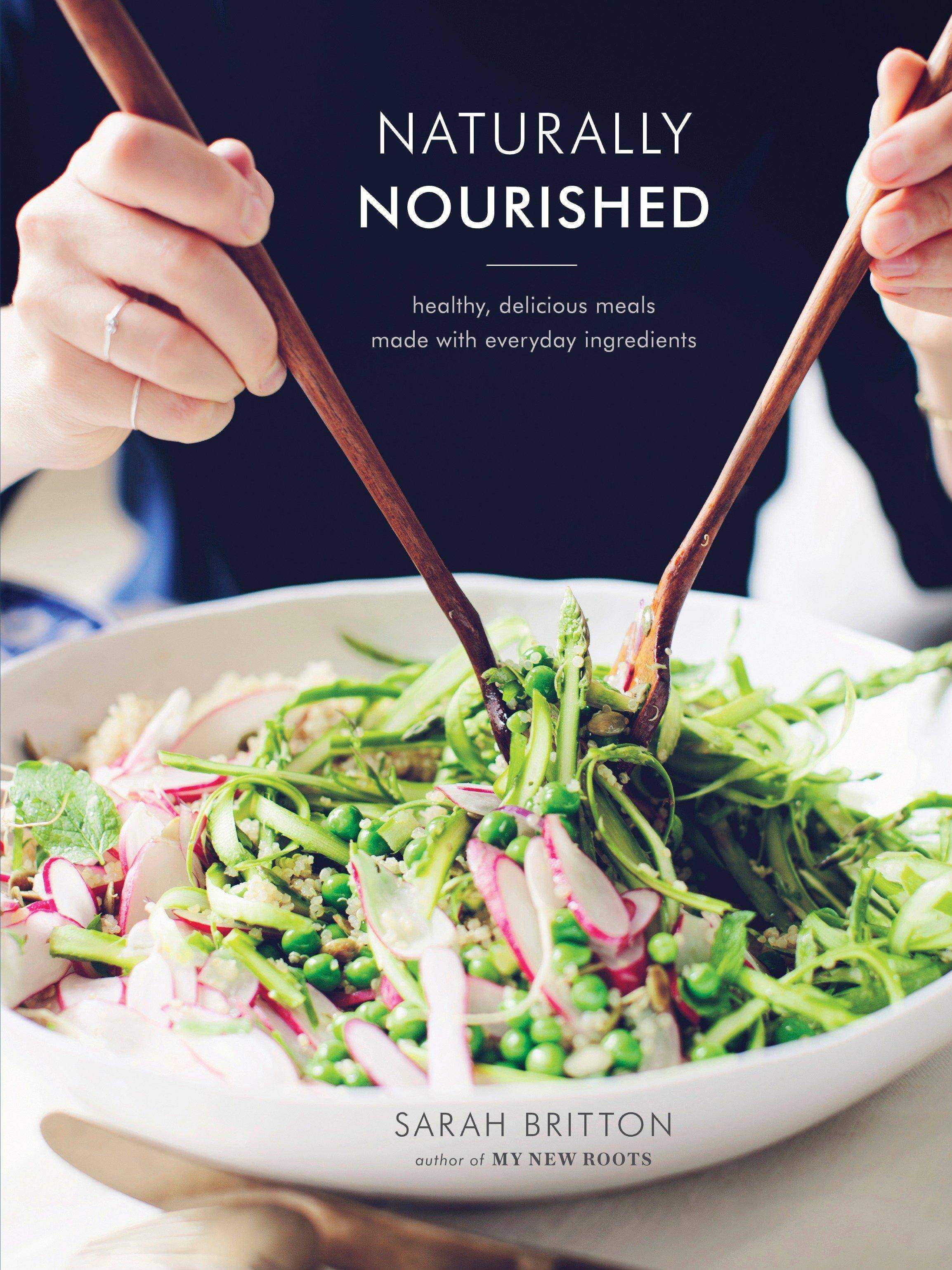 Naturally Nourished Cookbook Healthy, Delicious Meals Made with Everyday Ingredients