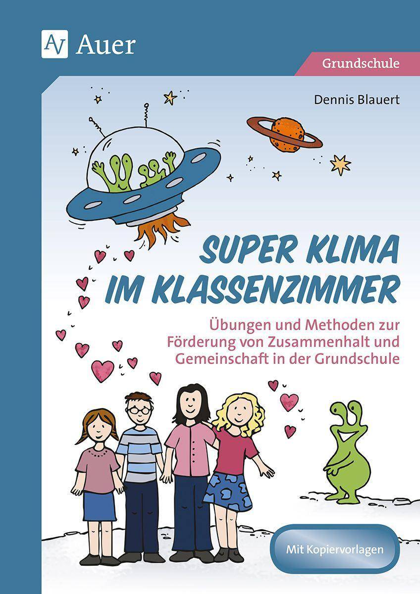 Super Klima im Klassenzimmer Übungen und Methoden zur Förderung von Zusammenhalt und Gemeinschaft in der Grundschule