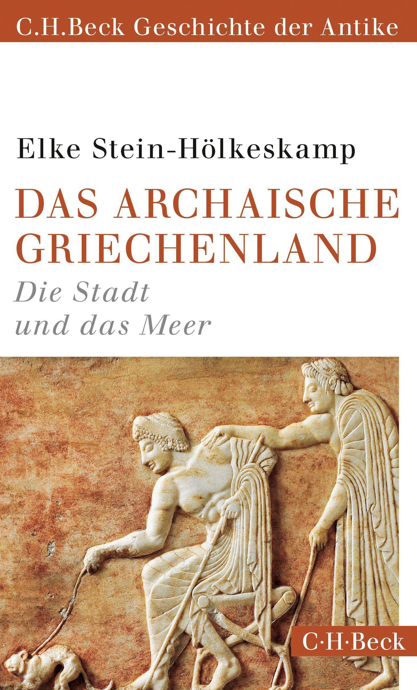 Das archaische Griechenland Die Stadt und das Meer (C.H.Beck Geschichte der Antike)