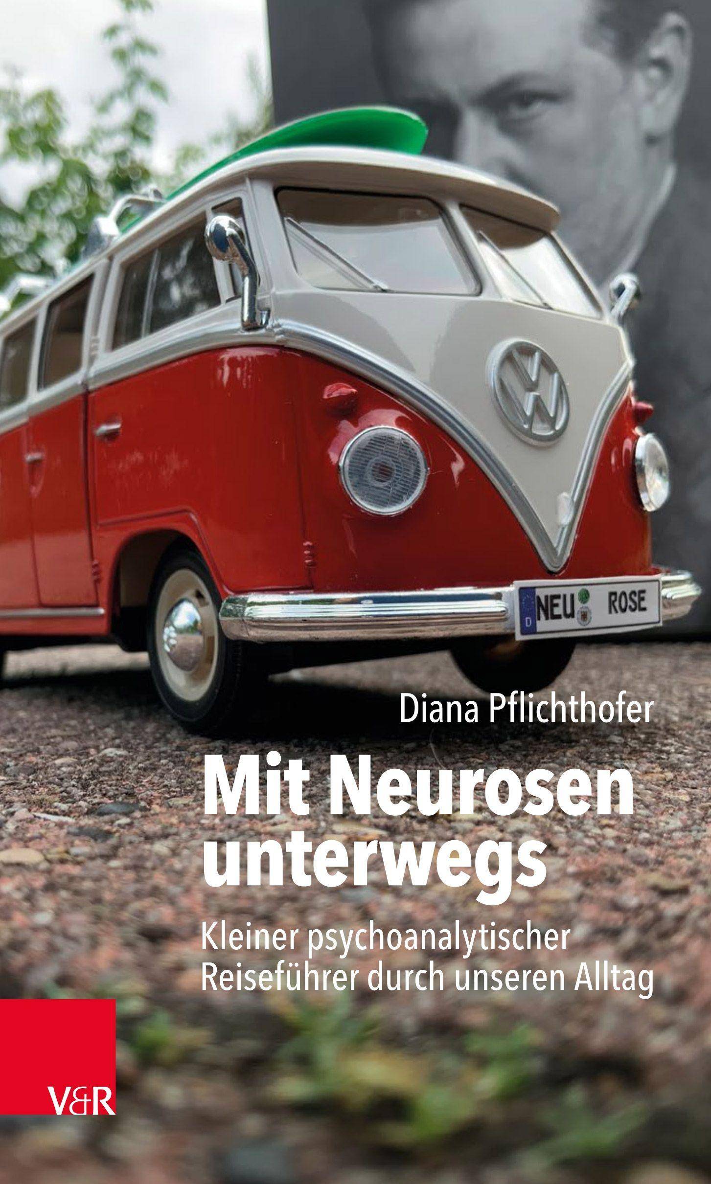Mit Neurosen unterwegs Kleiner psychoanalytischer Reiseführer durch unseren Alltag