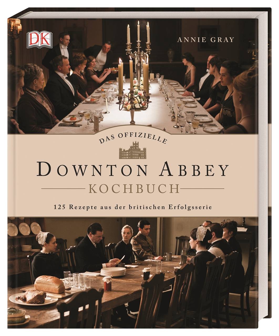 Das offizielle Downton-Abbey-Kochbuch 125 Rezepte aus der britischen Erfolgsserie