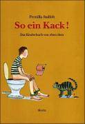 So ein Kack! Das Kinderbuch von eben dem. Ausgezeichnet mit dem KLAX-Award 2005