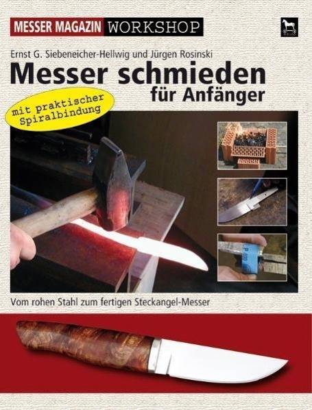 Messer schmieden für Anfänger Vom rohen Stahl zum fertigen Stecknagel-Messer