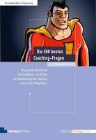 Die 500 besten Coaching-Fragen Das große Workbook für Einsteiger und Profis zur Entwicklung der eigenen Coaching-Fähigkeiten
