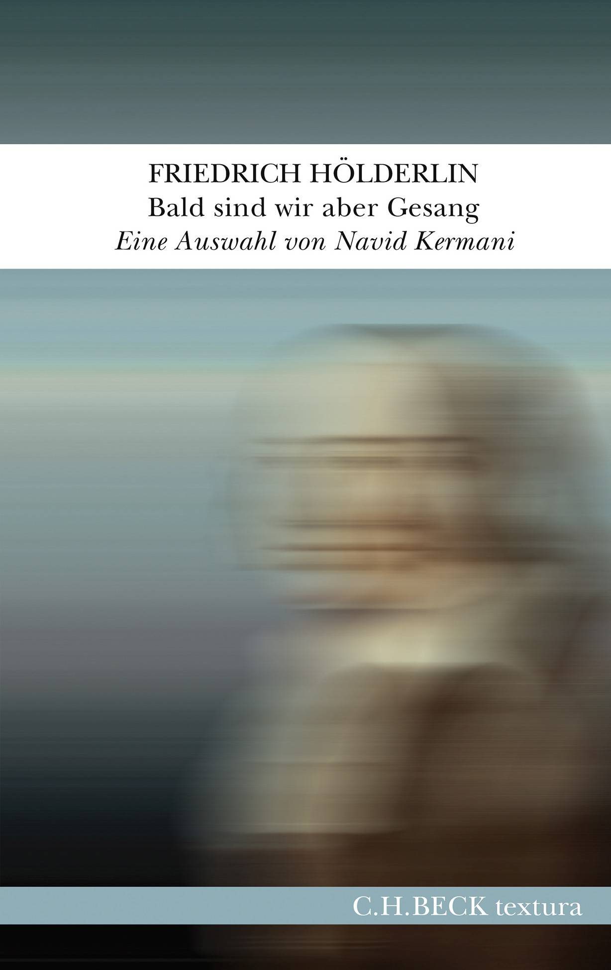 Bald sind wir aber Gesang Eine Auswahl aus seinen Werken und Briefen