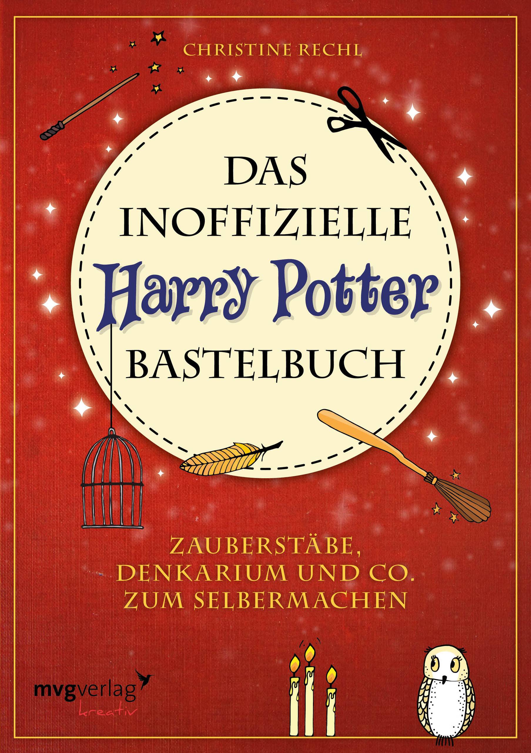 Das inoffizielle Harry-Potter-Bastelbuch Zauberstäbe, Denkarium und Co. zum Selbermachen