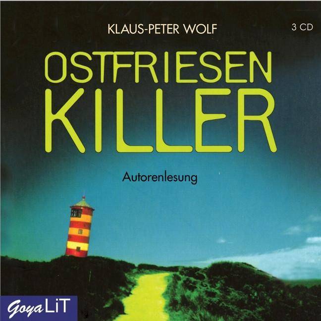 Ostfriesenkiller Sprecher: Klaus-Peter Wolf, Autorenlesung, Autorisierte Audiofassung, 3 CDs, Ann Kathrin Klaasen 1 - Goya LiT - Ostfriesenkrimi