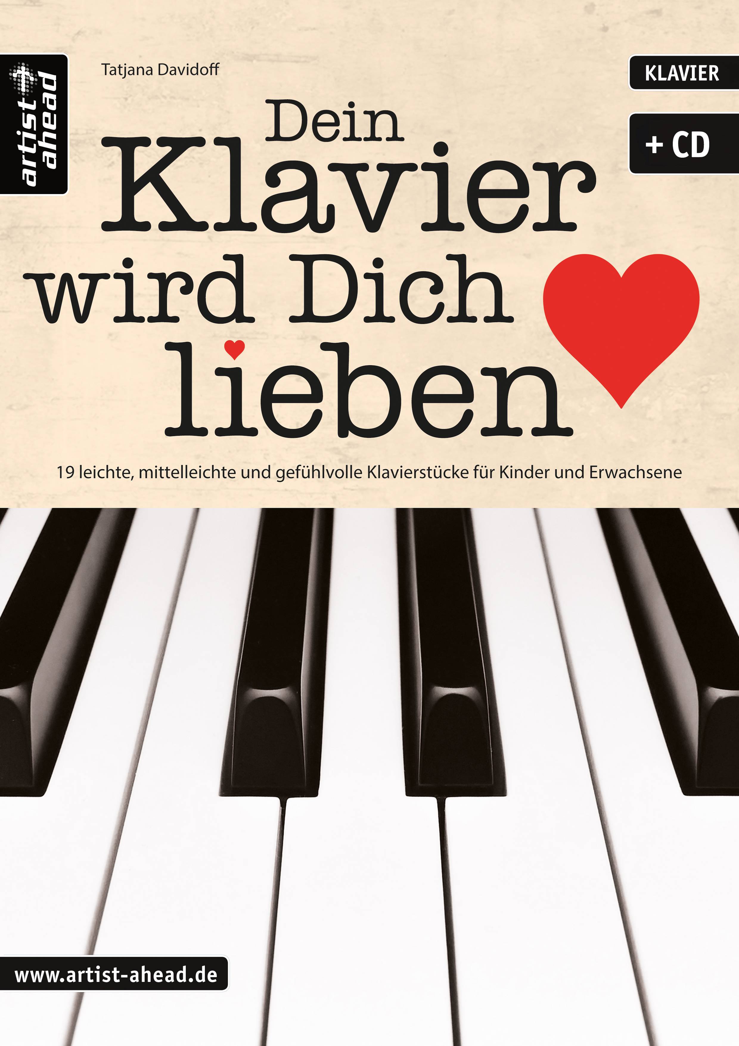 Dein Klavier wird Dich lieben. Bd.1 19 leichte, mittelleichte und gefühlvolle Klavierstücke für Kinder und Erwachsene (inkl. Download)