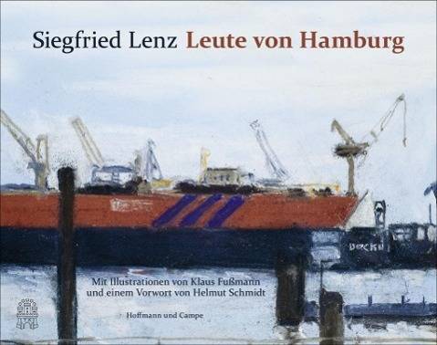 Leute von Hamburg Mit Bildern von Klaus Fußmann und einem Vorwort von Helmut Schmidt
