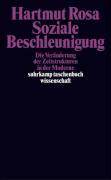 Beschleunigung Die Veränderung der Zeitstruktur in der Moderne