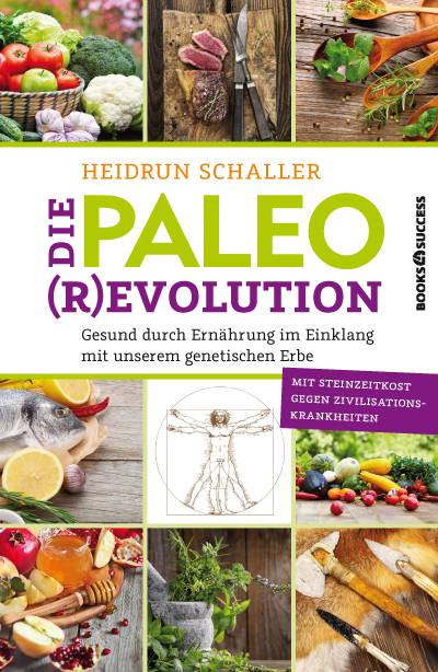 Die Paleo-Revolution Gesund durch Ernährung im Einklang mit unserem genetischen Erbe