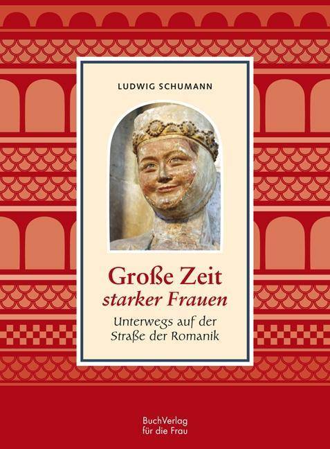 Große Zeit starker Frauen Unterwegs auf der Straße der Romanik