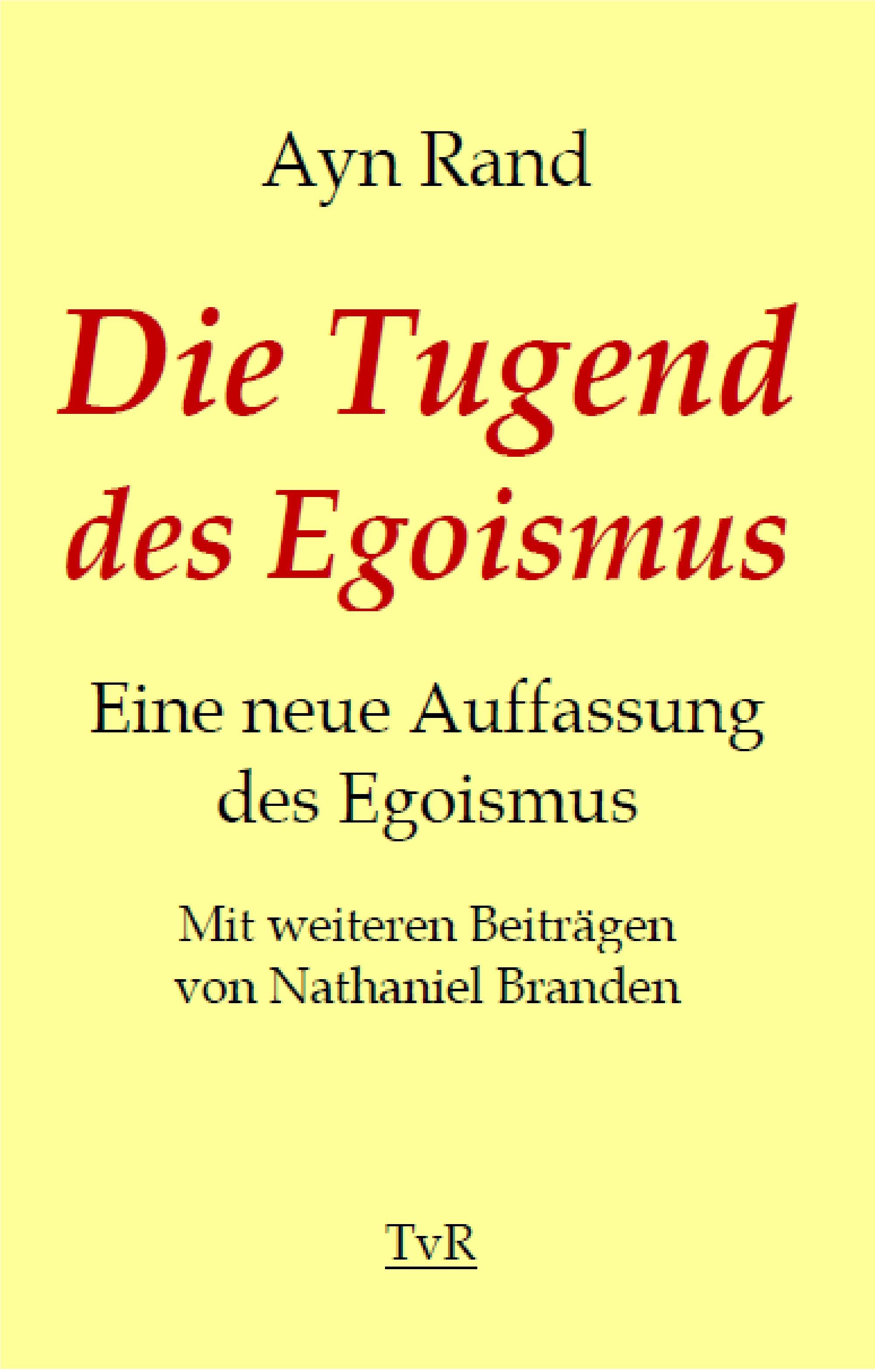 Die Tugend des Egoismus Eine neue Auffassung des Egoismus