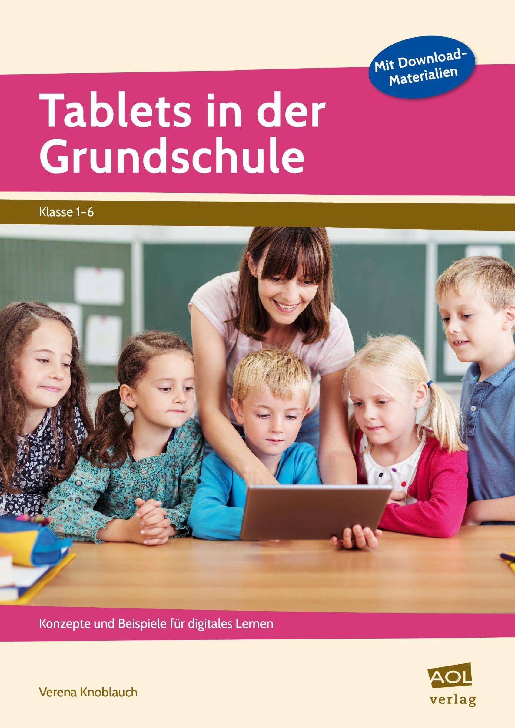 Tablets in der Grundschule Konzepte und Beispiele für digitales Lernen (1. bis 6. Klasse)