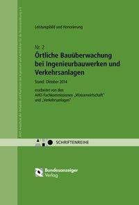 Örtliche Bauüberwachung bei Ingenieurbauwerken und Verkehrsanlagen Leistungsbild und Honorierung. Hrsg.: AHO Ausschuss der Verbände und Kammern der