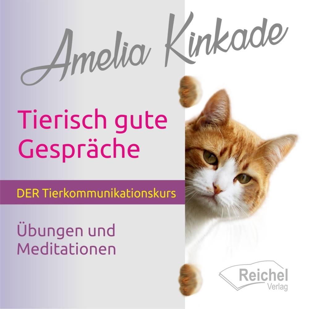Tierisch gute Gespräche Der Tierkommunikationskurs - Übungen und Meditationen