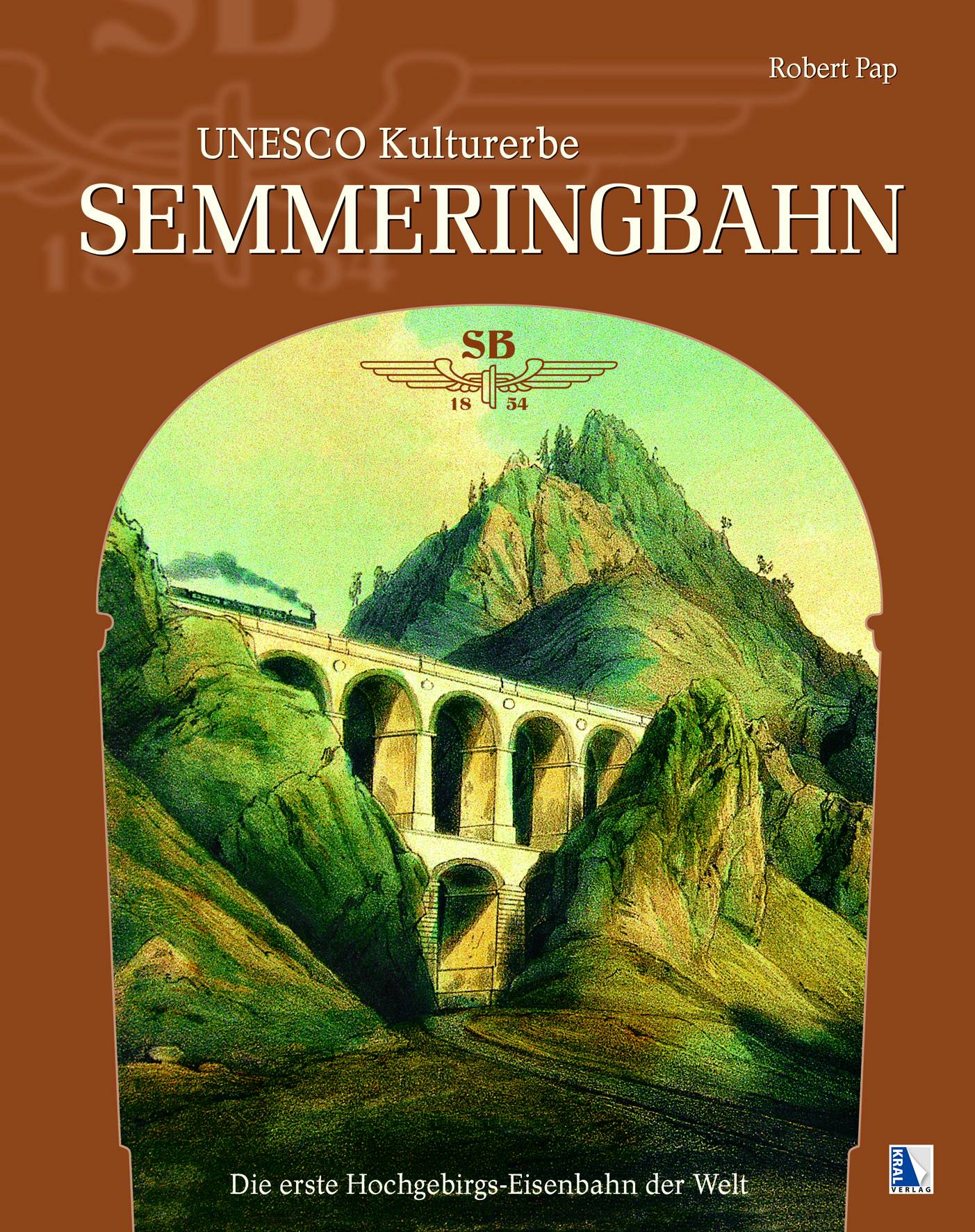 UNESCO Kulturerbe Semmeringbahn Die erste Hochgebirgs-Eisenbahn der Welt