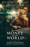 All the Money in the World (Film-Tie-In) The Outrageous Fortune and Misfortunes of the Heirs of J. Paul Getty