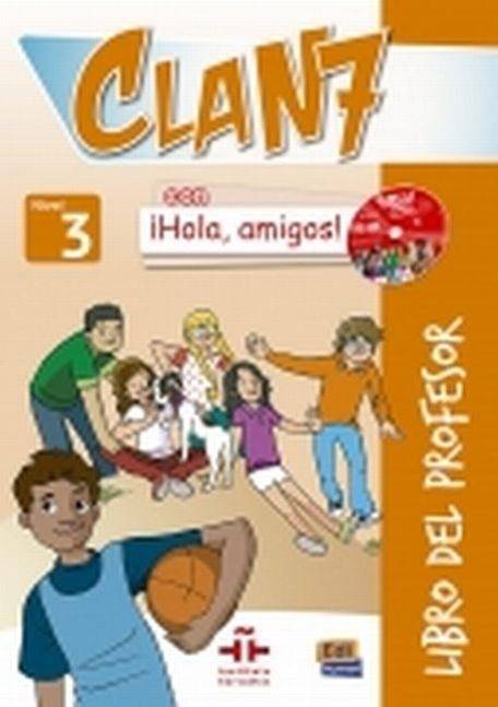Clan 7 con ¡Hola, amigos! 3/Libro profesor + 2 CD+CDR Nivel 3/A2, Libro del profesor, mit 2 CDs und CD-ROM