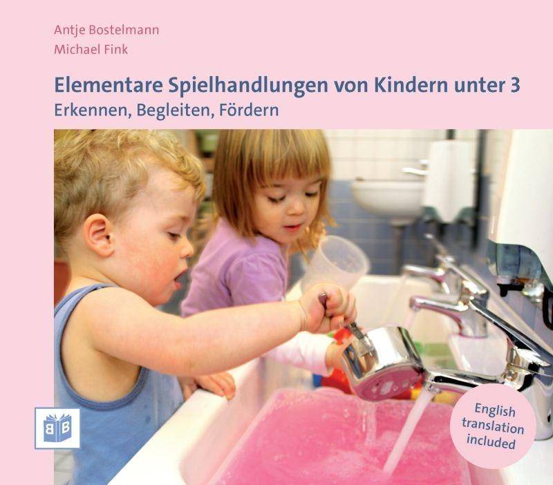 Elementare Spielhandlungen von Kindern unter 3 Erkennen, Begleiten, Fördern. Zweisprachige Ausgabe