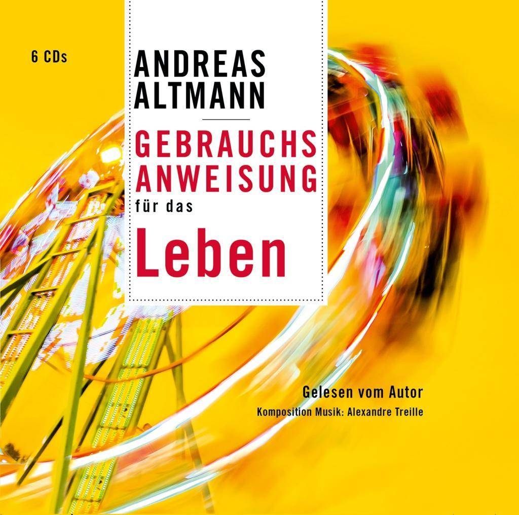 Gebrauchsanweisung für das Leben, 6 Audio-CDs Lesung mit Musik. Gelesen vom Autor