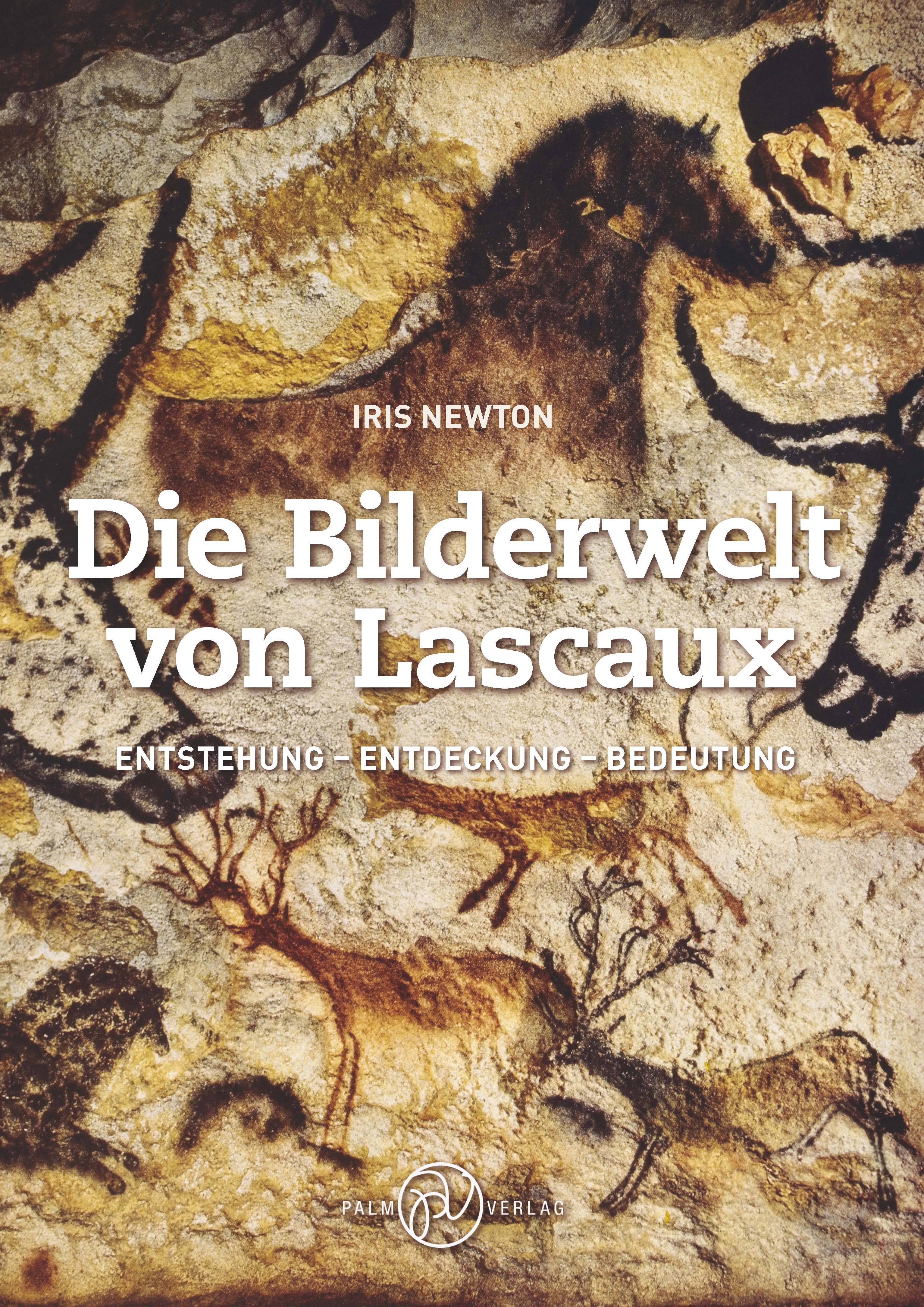 Die Bilderwelt von Lascaux Entstehung - Entdeckung - Bedeutung