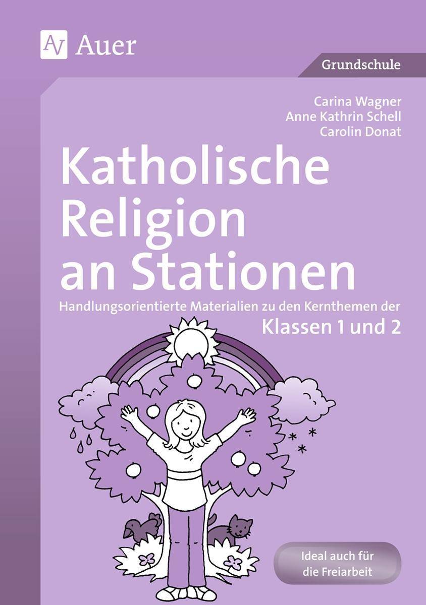 Katholische Religion an Stationen 1/2 Handlungsorientierte Materialien zu den Kernthemen der Klassen 1 und 2