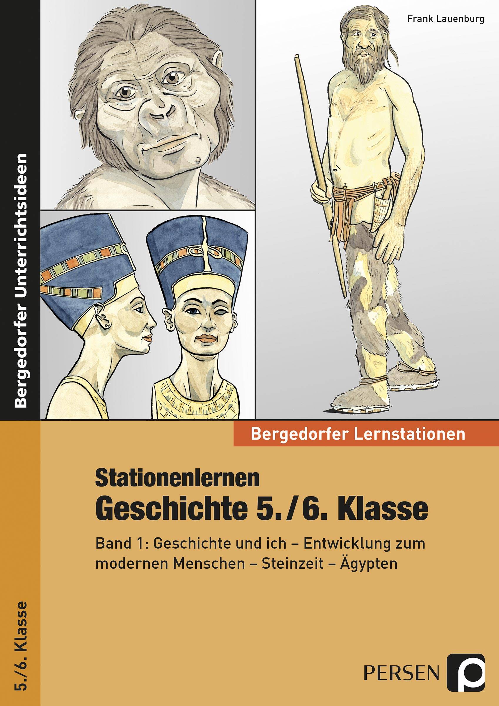 Stationenlernen Geschichte 5./6. Klasse - Band 1 Geschichte und ich - Entwicklung zum modernen Menschen - Steinzeit - Ägypten