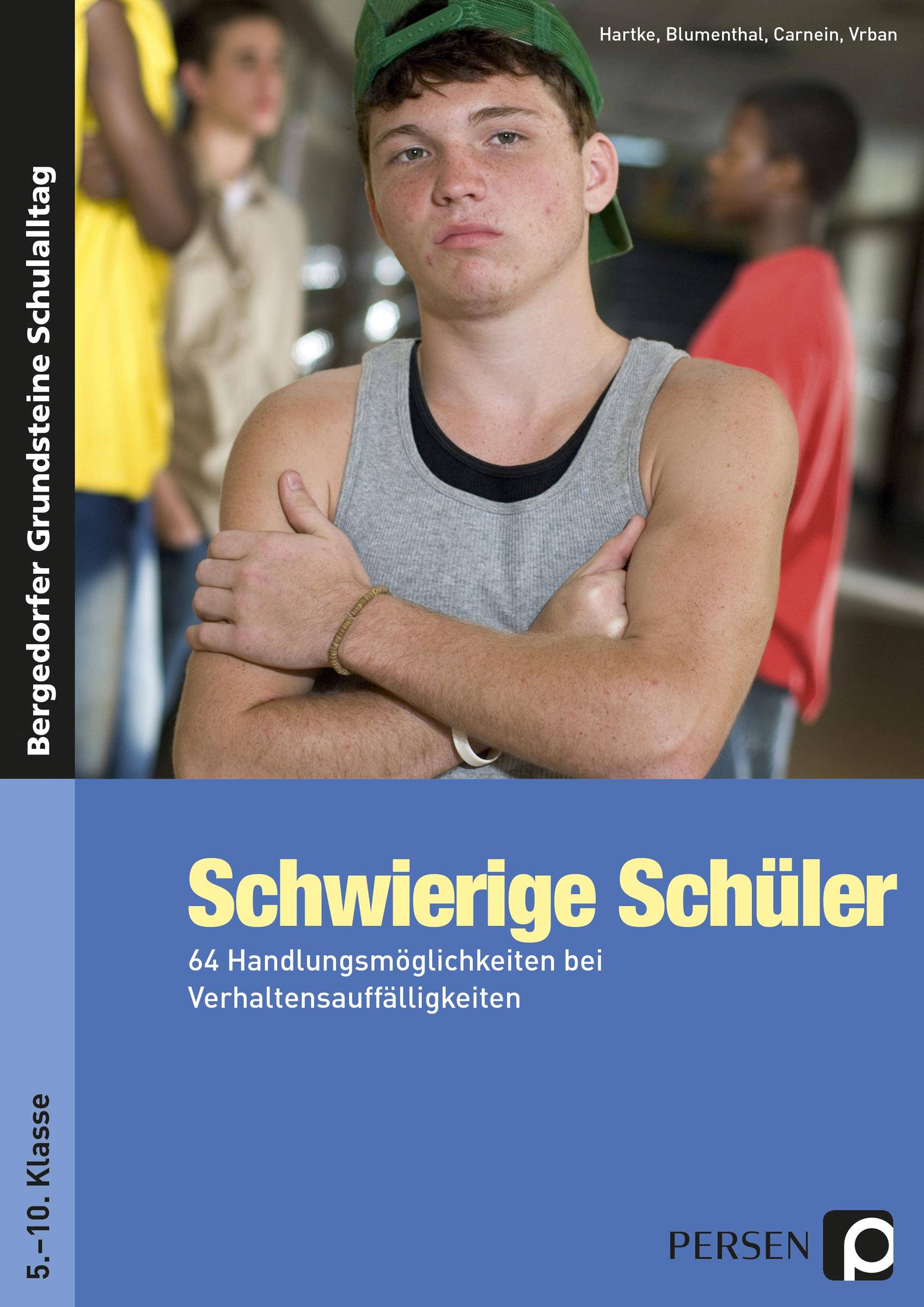 Schwierige Schüler - Sekundarstufe 64 Handlungsmöglichkeiten bei Verhaltensauffälligkeiten (5. bis 10. Klasse)