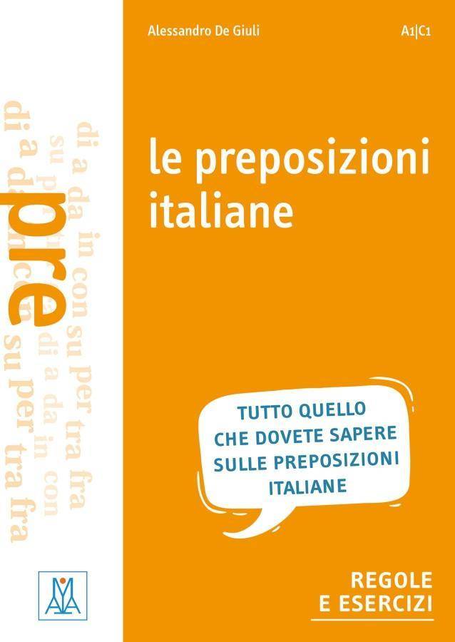 Le preposizioni italiane Grammatica - esercizi - giochi