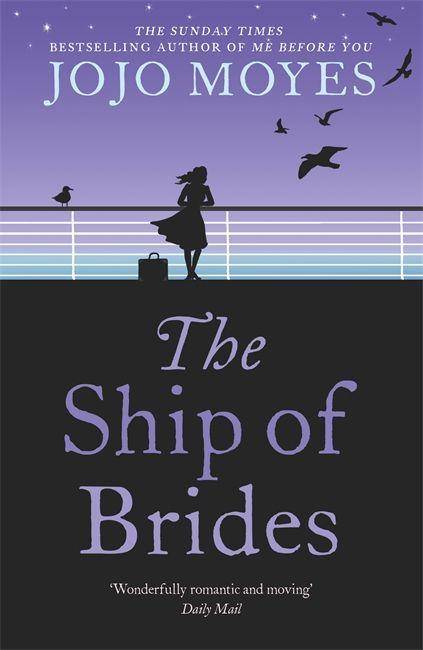 The Ship of Brides 'Brimming over with friendship, sadness, humour and romance, as well as several unexpected plot twists' - Daily Mail