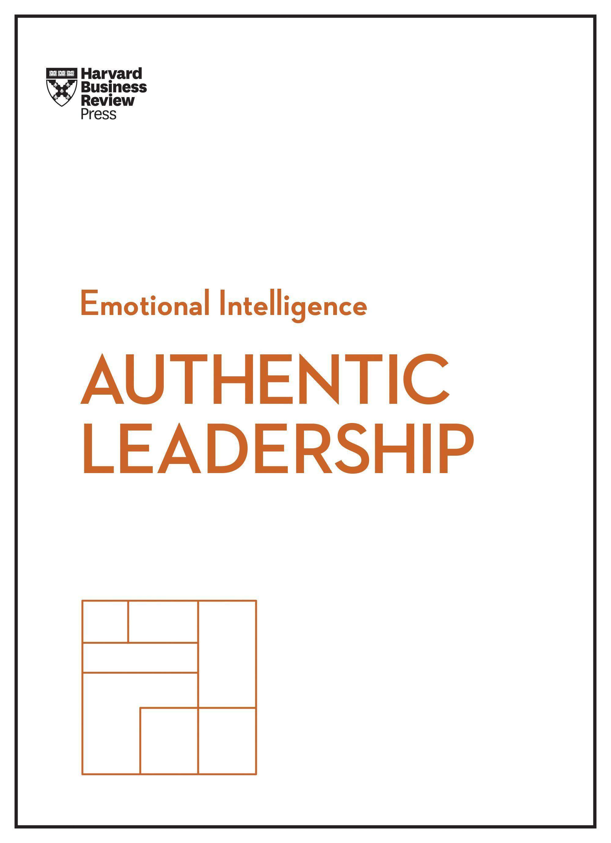 Authentic Leadership Harvard Business Review - HBR Emotional Intelligence Series