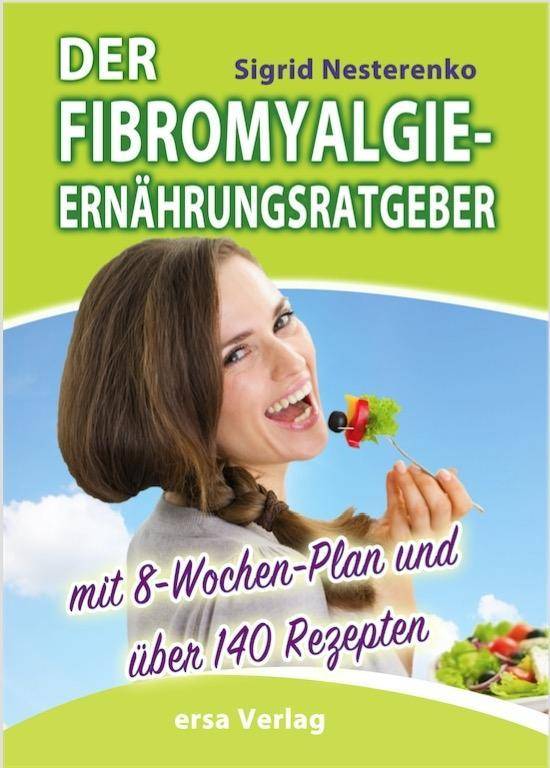 Der Fibromyalgie-Ernährungsberater Mit 8-Wochen-Plan und über 140 Rezepten