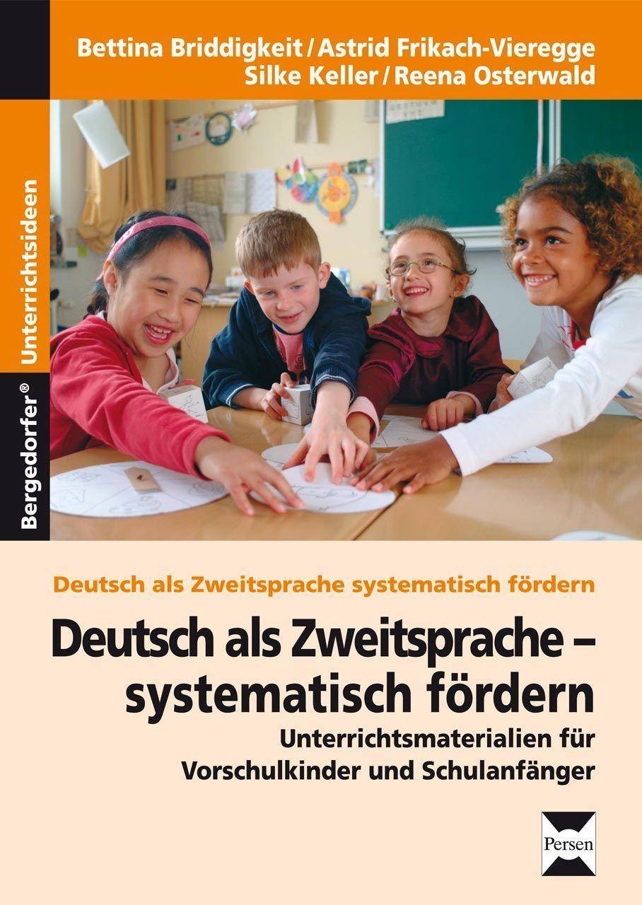 Deutsch als Zweitsprache - systematisch fördern Unterrichtsmaterialien für Vorschulkinder und Schulanfänger (1. Klasse/Vorschule)