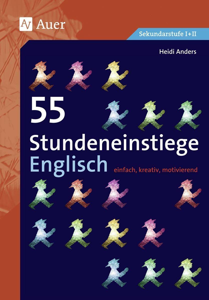 55 Stundeneinstiege Englisch einfach, kreativ, motivierend (5. bis 10. Klasse)