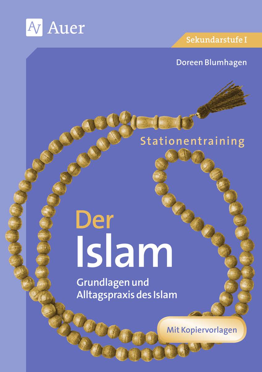 Stationentraining Der Islam Grundlagen und Alltagspraxis des Islam (7. bis 10. Klasse)