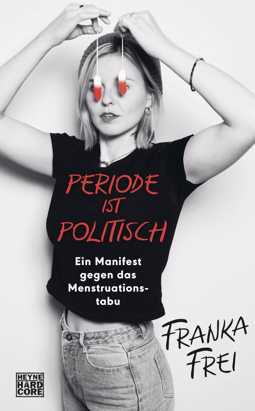Periode ist politisch Ein Manifest gegen das Menstruationstabu