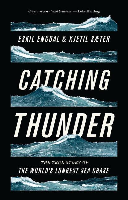 Catching Thunder The True Story of the World's Longest Sea Chase
