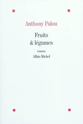 Fruits & légumes Ausgezeichnet mit dem Prix des Deux Magots 2011